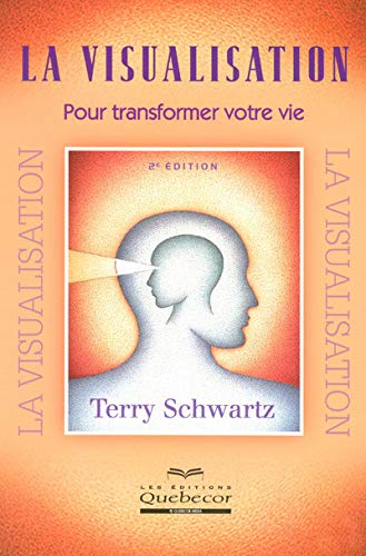 Livre La visualisation : Pour transformer sa vie (2e édition) - Terry Schwartz (Livre neuf) - ISB...