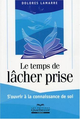 Livre Le temps de lâcher prise - Dolores Lamarre (Livre d'occasion) - ISBN 2764011342