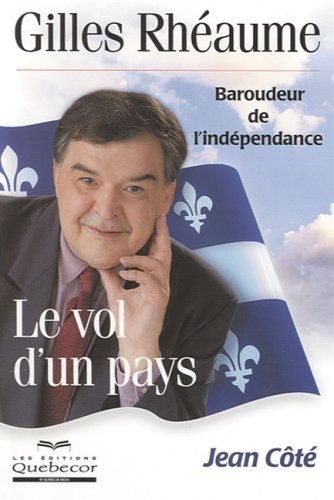 Livre Gilles Rhéaume, baroudeur de l'indépendance : Le vol d'un pays - Gilles Rhéaume (Livre neuf...