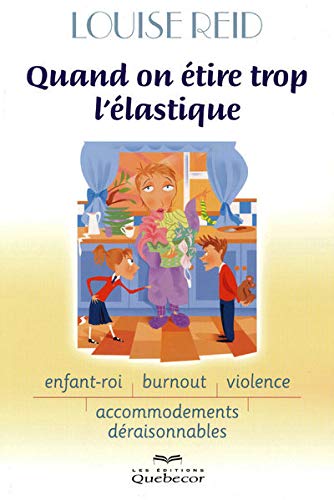 Livre Quand on étire trop l'élastique : Enfant-roi, burnout, violence, accomodement...