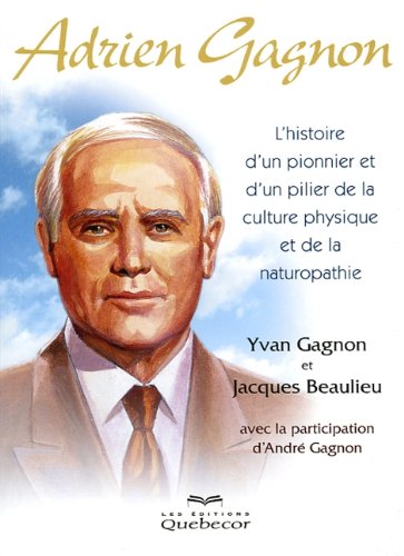 Livre L'histoire du pionnier et d'un pilier de la culture physique et de la naturopathie - Adrien...