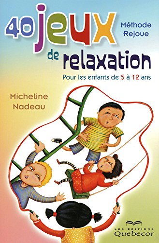 Livre 40 jeux de relaxation pour les enfants de 5 à 12 ans - Micheline Nadeau (Livre d'occasion) ...