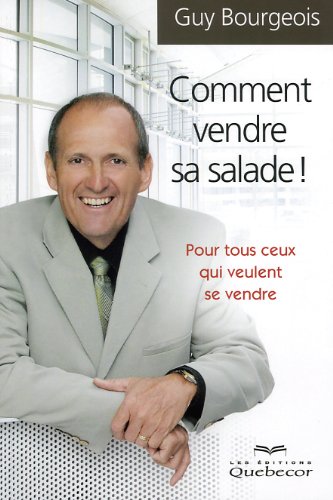 Livre Comment vendre sa salade: Pour tous ceux qui détestent la vente (Guy Bourgeois) (Livre...
