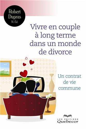 Livre Vivre en couple à long terme dans un monde de divorce: Un contrat de vie commune (Robert...