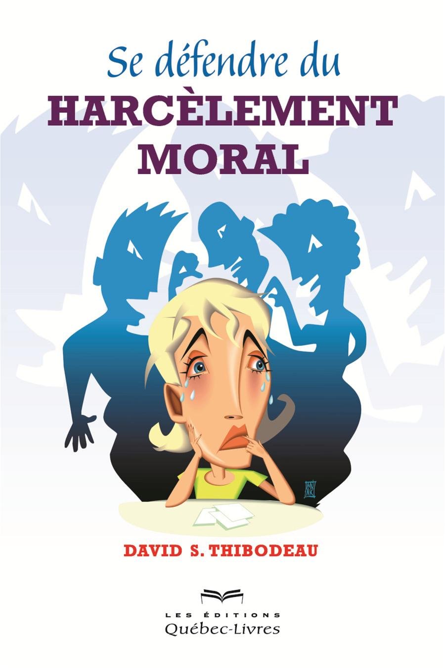 Livre Se défendre du harcèlement moral - David S. Thibodeau (Livre d'occasion) - ISBN 2764020643