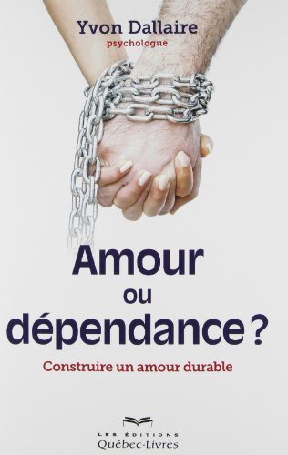 Livre Amour ou dépendance? : Construire un amour durable - Yvon Dallaire (Livre d'occasion) - ISB...