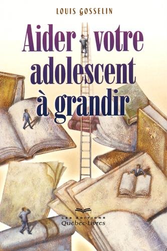 Livre Aider votre adolescent à grandir - Louis Gosselin (Livre d'occasion) - ISBN 2764024843