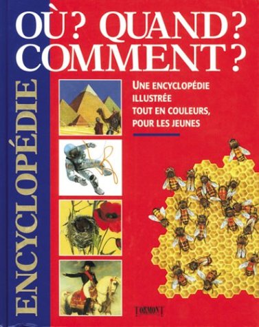 Livre Encyclopédie: Où? Quand? Comment? : une encyclopédie illustrée tout en couleurs, pour les j...