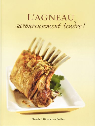 Livre L'agneau savoureusement tendre ! : Plus de 100 recettes faciles (Livre d'occasion) - ISBN...