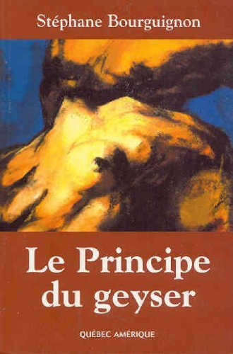 Livre Les principes du geyser (Stéphane Bourguignon) (Livre d'occasion) - ISBN 2764401345