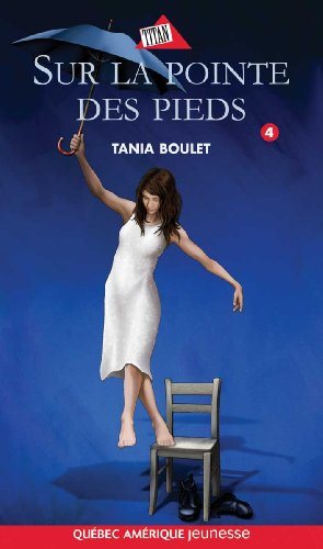 Titan jeunesse # 73 : Clara # 4 : Sur la pointe des pieds - Tania Boulet
