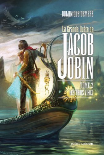 La grande quête de Jacob Jobin # 2 : Les trois voeux - Dominique Demers