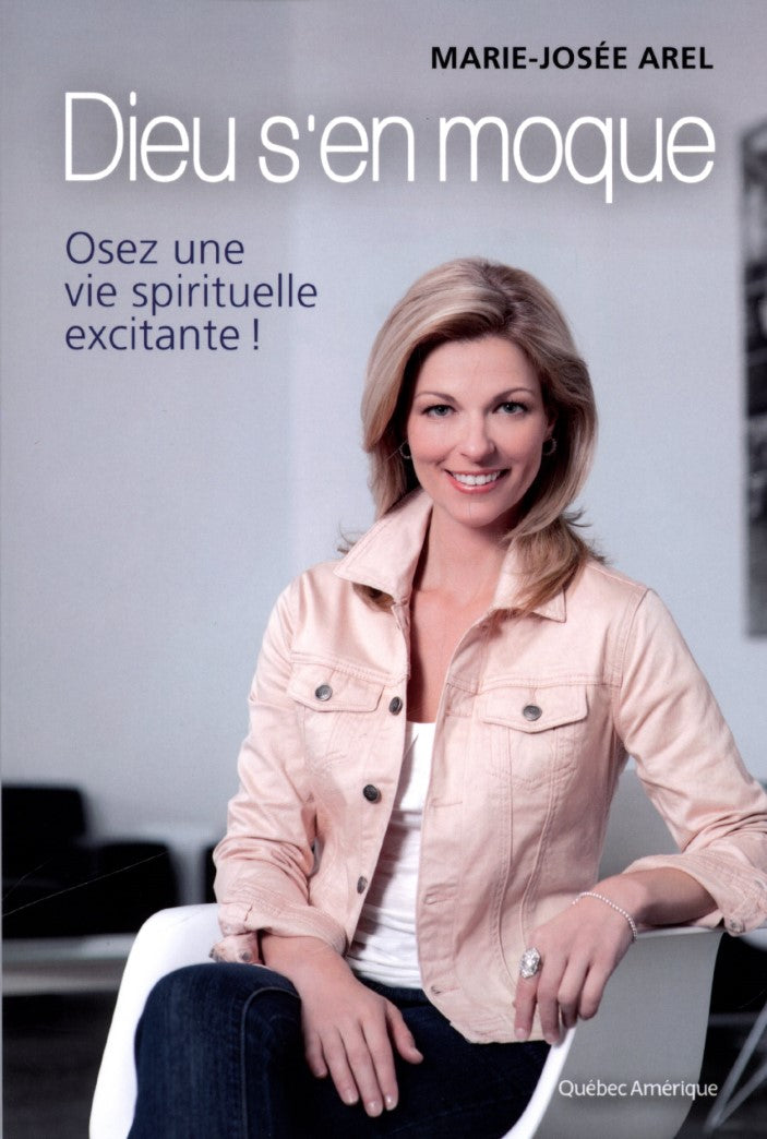 Livre Dieu s'en moque : osez une vie spirituelle excitante ! - Marie-Josée Arel (Livre neuf) - IS...