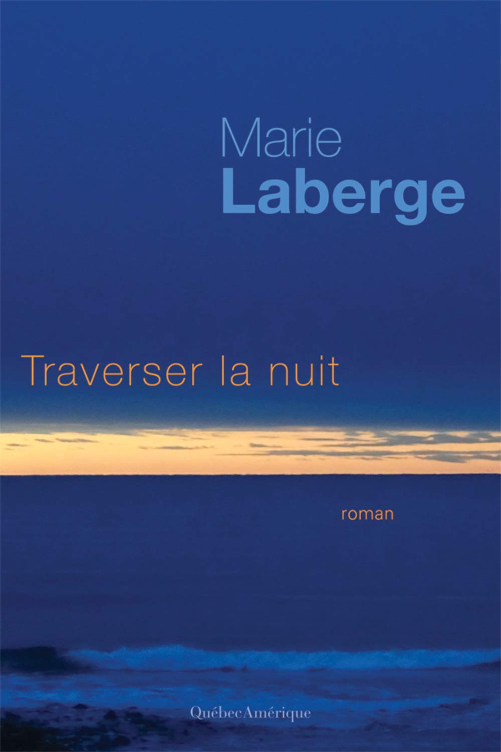 Livre Traverser la nuit - Marie Laberge (Livre d'occasion) - ISBN 2764438893