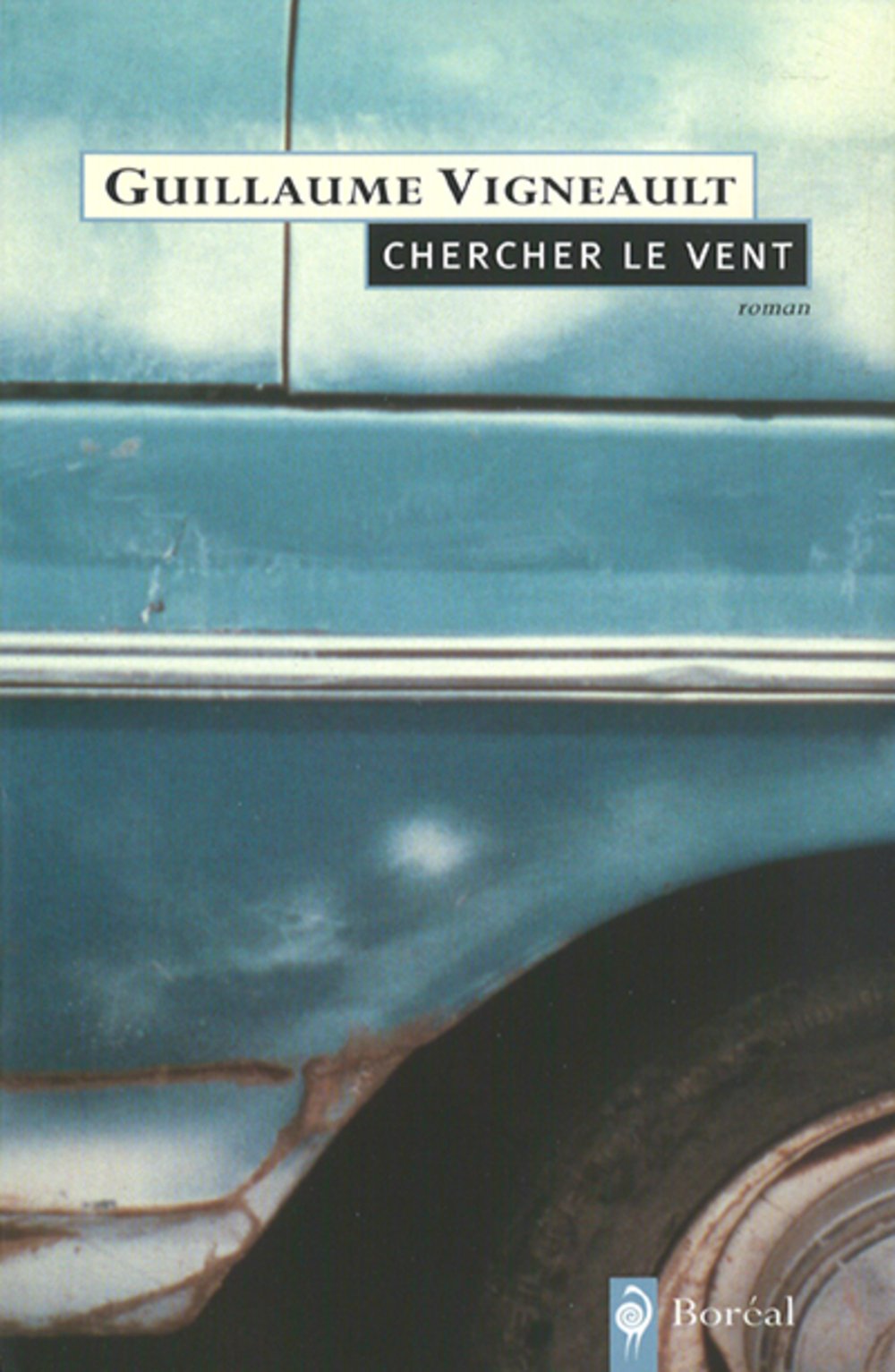 Chercher le vent - Guillaume Vigneault