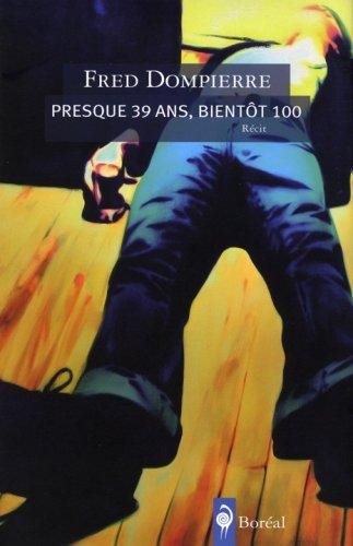 Livre Presque 39 ans, bientôt 100 (récit) - Fred Dompierre (Livre d'occasion) - ISBN 2764606389