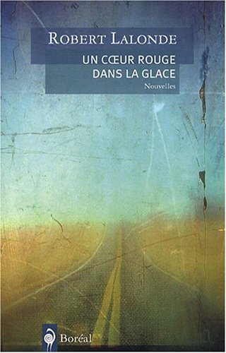 Livre Un coeur rouge dans la glace (Robert Lalonde) (Livre neuf) - ISBN 276460646X