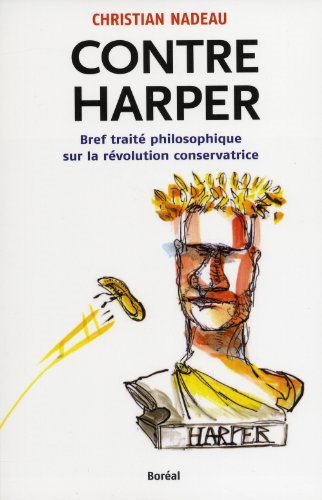 Livre Contre Harper : bref traité philosophique sur la révolution conservatrice - Christian Nadea...