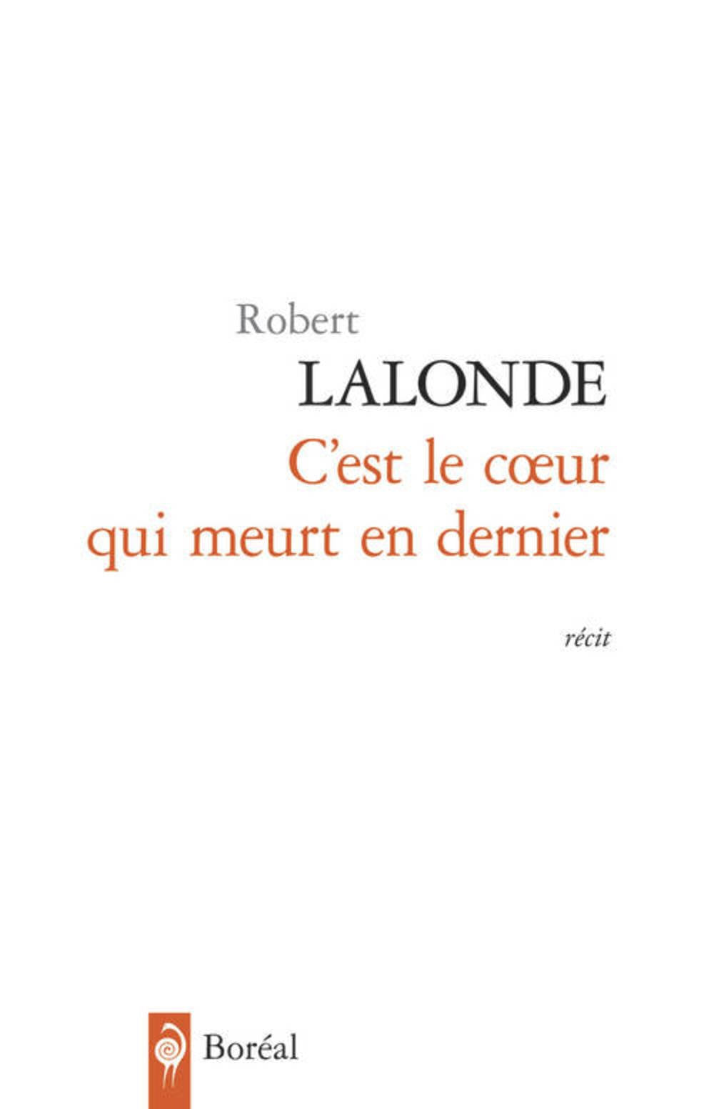 Livre C'est le coeur qui meurt en dernier (Robert Lalonde) (Livre d'occasion) - ISBN 2764622880