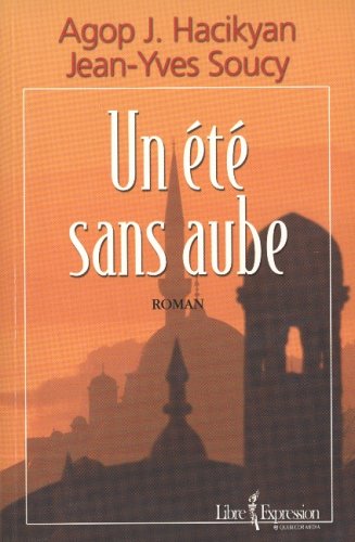 Livre Un été sans aube - Agop J. Hacikyan (Livre d'occasion) - ISBN 276480007X