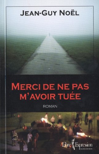 Livre Merci de ne pas m'avoir tuée - Jean-Guy Noël (Livre d'occasion) - ISBN 2764800525