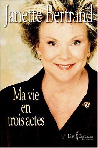 Livre Ma vie en trois actes (Janette Bertrand) (Livre neuf) - ISBN 2764800738