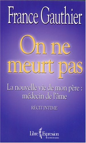 Livre On ne meurt pas – La nouvelles vie de mon père : médecin de l'âme (récit intime) (France...