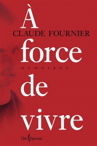 Livre À force de vivre (Claude Fournier) (Livre d'occasion) - ISBN 2764803397