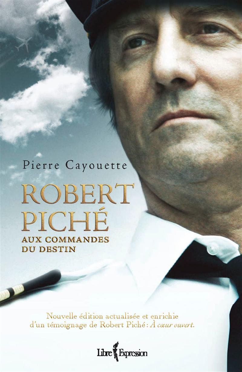 Livre Robert Piché aux commandes du destin (Pierre Cayouette) (Livre neuf) - ISBN 2764805128