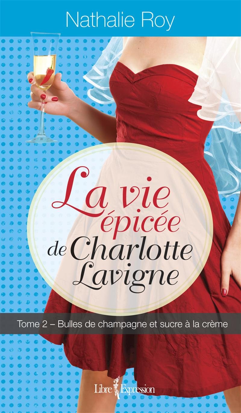 Livre La vie épicée de Charlotte Lavigne # 2 : Bulles de champagne et sucre à la crème (Nathalie...