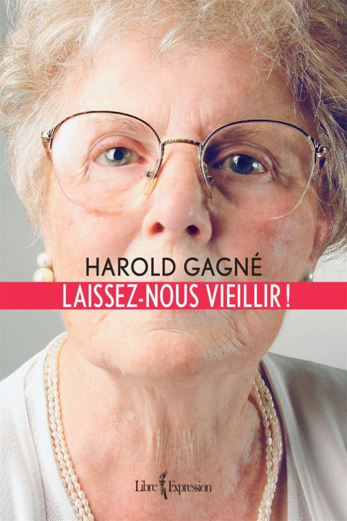 Livre Laissez-nous vieillir ! - Harold Gagné (Livre neuf) - ISBN 2764807910