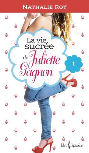 Livre La Vie sucrée de Juliette Gagnon # 1 : Skinny jeans et crème glacée à la gomme balloune...