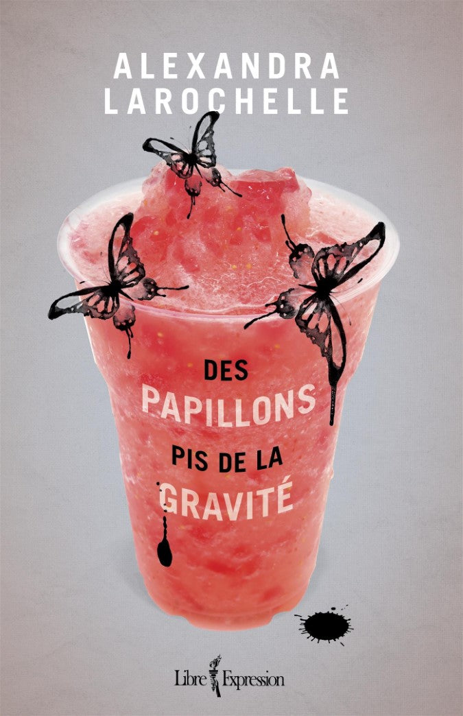 Des papillons pis de la gravité - Alexandra Larochelle