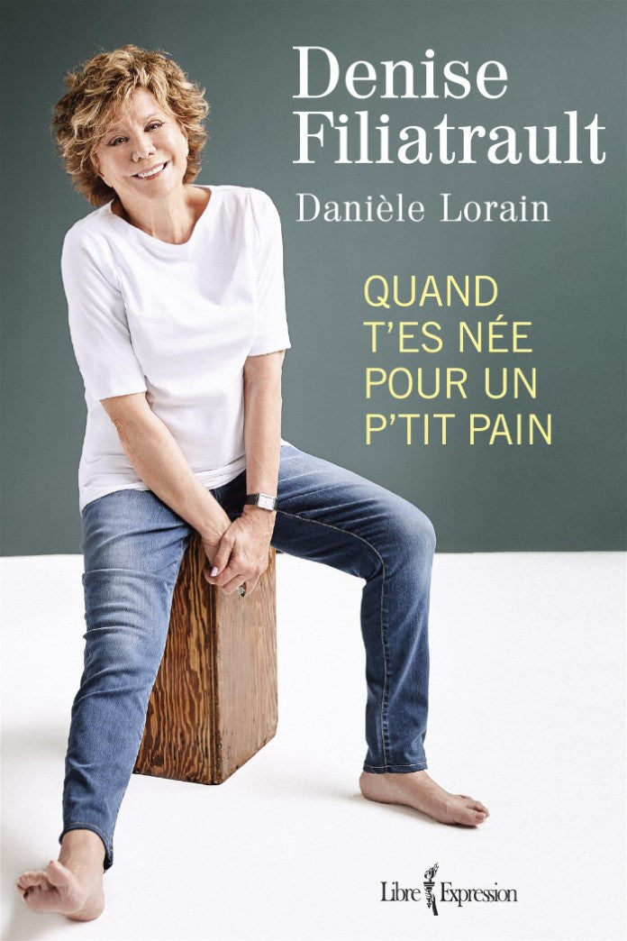 Livre Quand t'es née pour un p'tit pain - Denise Filiatrault (Livre d'occasion) - ISBN 2764811349