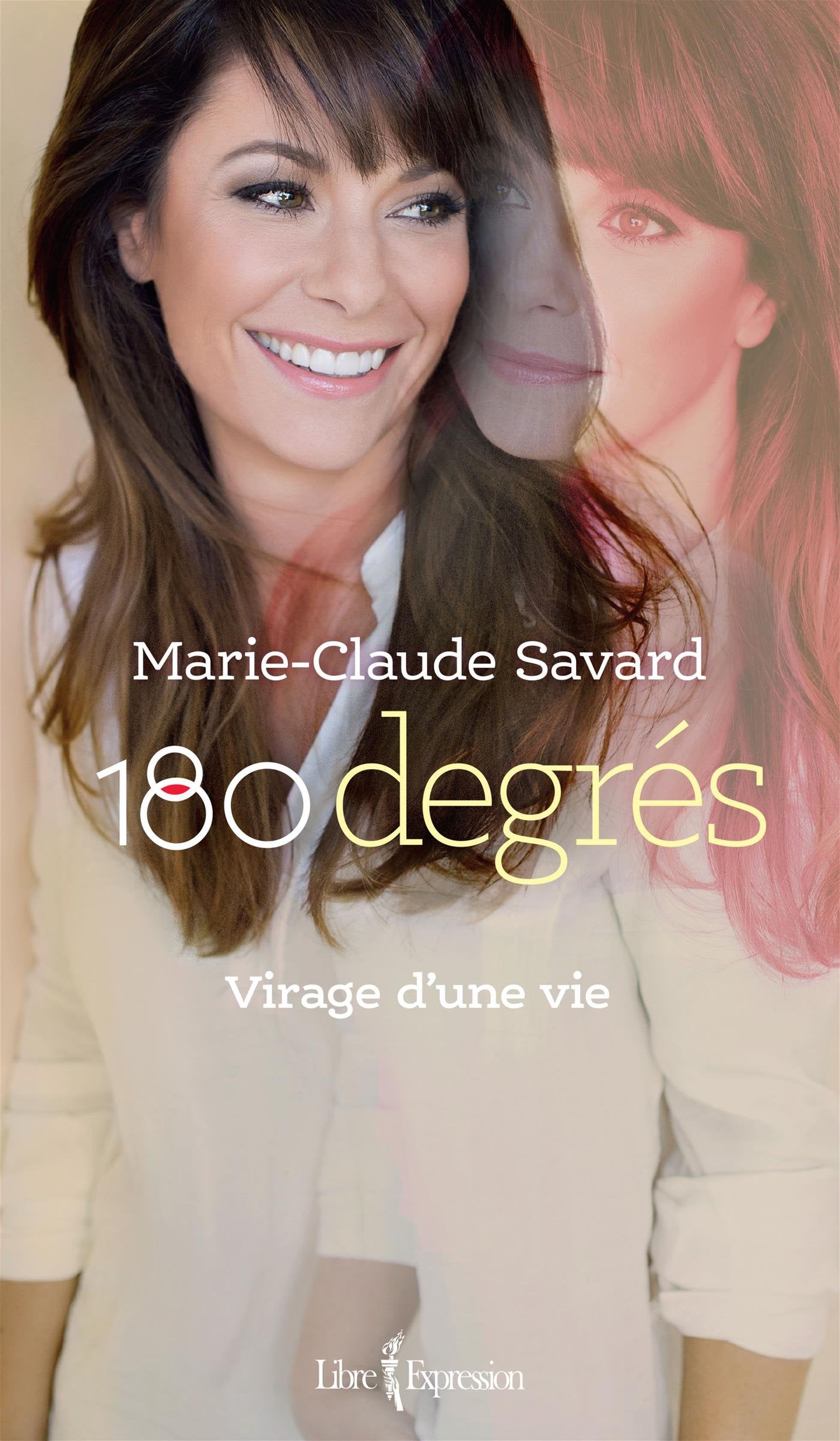 180 degrés: Virage d'une vie - Marie-Claude Savard