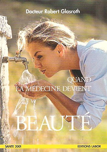 Livre Quand la médecine devient beauté - Robert Glasroth (Livre d'occasion) - ISBN 2804011070
