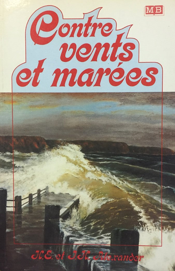 Livre Contre vents et marées : La vocation et l'oeuvre de H.E. Alexander (Livre d'occasion) - ISB...