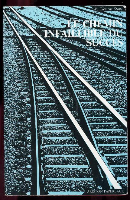 Livre Le chemin infaillible du succès - W. Clement Stone (Livre d'occasion) - ISBN 2826700049