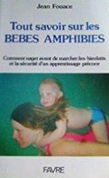 Livre Tout savoir sur les bébés amphibies : - Jean Fouace (Livre d'occasion) - ISBN 2828904687