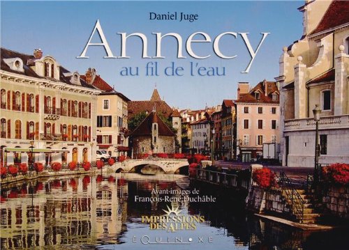 Livre Annecy au fil de l'eau - Daniel Juge (Livre d'occasion) - ISBN 2841358348