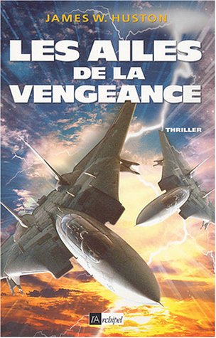 Les ailes de la vengeance - Huston James W.