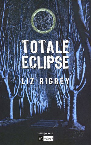 Totale éclipse - Liz Rigbey