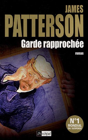 Garde rapprochée - James Patterson