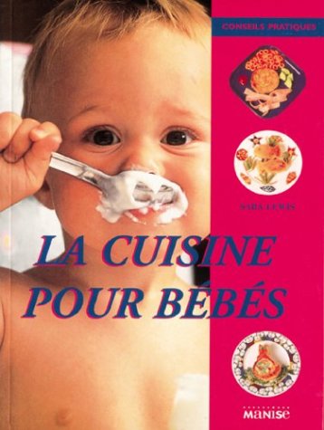 Livre La cuisine pour bébés - Sara Lewis (Livre d'occasion) - ISBN 2841981592