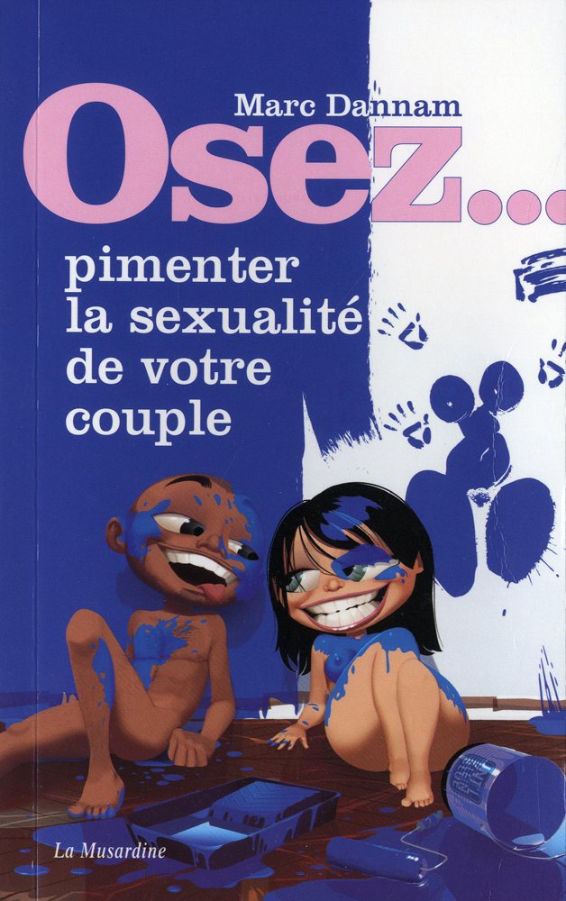 Livre Osez... pimenter la sexualité de votre couple - Marc Dannam (Livre d'occasion) - ISBN 28427...