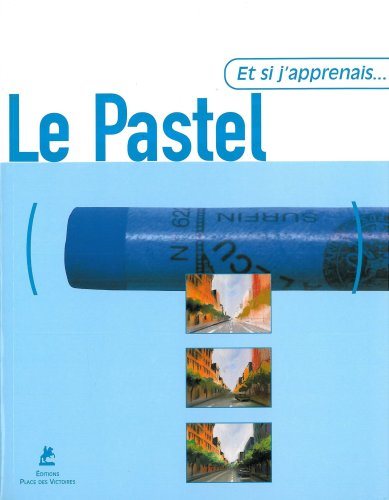 Et si j'apprenais.. : Et Si J'apprenais.. Le Pastel