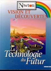 Newton : vision et découvertes : La technologie du futur