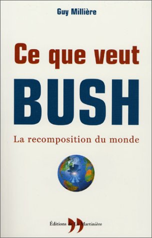 Livre Ce que veut Bush : La recomposition du monde (Guy Millière) (Livre d'occasion) - ISBN...