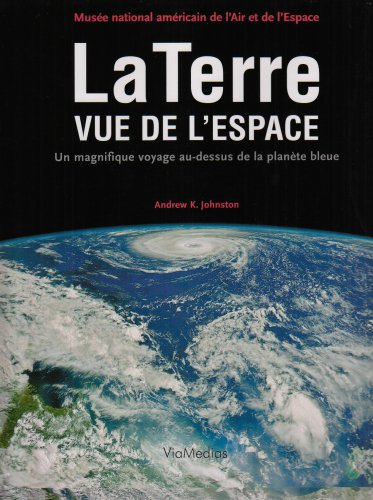 Livre La Terre vue de l'espace : Un magnifique voyage au-dessus de la planète bleue - Andrew K. J...