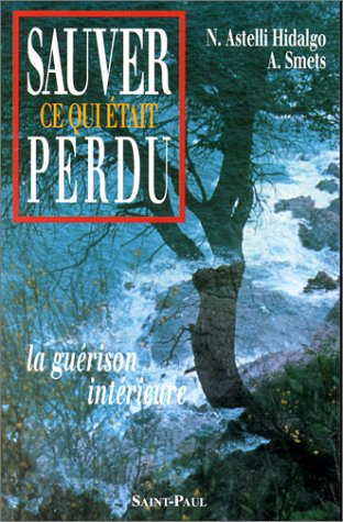Livre Sauver ce qui était perdu : La guérison intérieure - N.Astelli Hidalgo (Livre d'occasion) -...